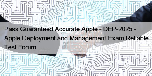 Pass Guaranteed Accurate Apple - DEP-2025 - Apple ...